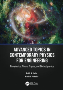 Advanced Topics in Contemporary Physics for Engineering : Nanophysics, Plasma Physics, and Electrodynamics