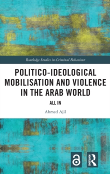 Politico-ideological Mobilisation and Violence in the Arab World : All In