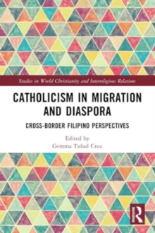Catholicism in Migration and Diaspora : Cross-Border Filipino Perspectives