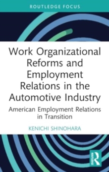 Work Organizational Reforms and Employment Relations in the Automotive Industry : American Employment Relations in Transition