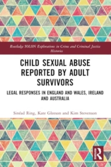 Child Sexual Abuse Reported by Adult Survivors : Legal Responses in England and Wales, Ireland and Australia