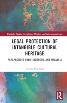Legal Protection of Intangible Cultural Heritage : Perspectives from Indonesia and Malaysia