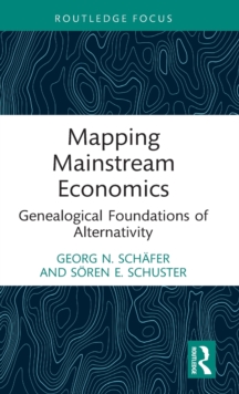 Mapping Mainstream Economics : Genealogical Foundations of Alternativity