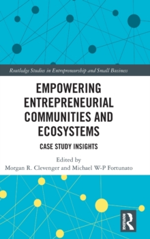 Empowering Entrepreneurial Communities and Ecosystems : Case Study Insights