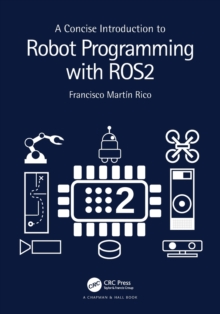 A Concise Introduction to Robot Programming with ROS2