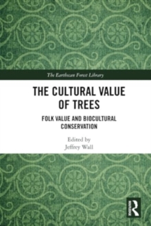 The Cultural Value of Trees : Folk Value and Biocultural Conservation