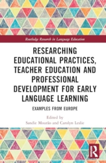 Researching Educational Practices, Teacher Education and Professional Development for Early Language Learning : Examples from Europe