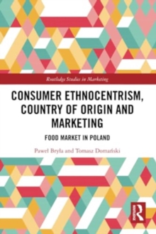 Consumer Ethnocentrism, Country of Origin and Marketing : Food Market in Poland