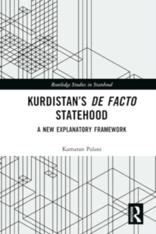 Kurdistan’s De Facto Statehood : A New Explanatory Framework