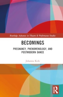 Becomings : Pregnancy, Phenomenology, and Postmodern Dance
