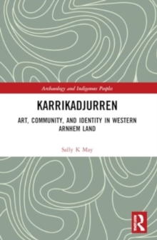 Karrikadjurren : Art, Community, and Identity in Western Arnhem Land