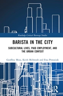 Barista in the City : Subcultural Lives, Paid Employment, and the Urban Context