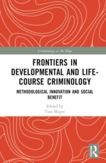 Frontiers in Developmental and Life-Course Criminology : Methodological Innovation and Social Benefit