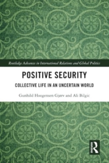 Positive Security : Collective Life in an Uncertain World