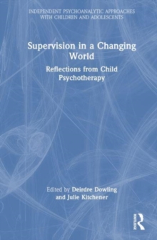 Supervision in a Changing World : Reflections from Child Psychotherapy
