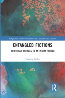 Entangled Fictions : Nonhuman Animals in an Indian World