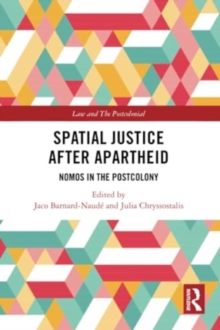 Spatial Justice After Apartheid : Nomos in the Postcolony