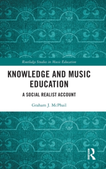 Knowledge and Music Education : A Social Realist Account