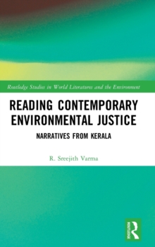 Reading Contemporary Environmental Justice : Narratives from Kerala