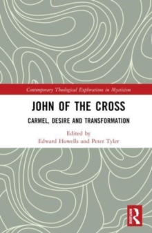 John of the Cross : Carmel, Desire and Transformation