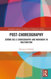 Post-choreography : Jerome Bel’s Choreography and Movement in Malfunction