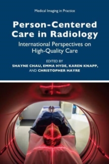 Person-Centred Care in Radiology : International Perspectives on High-Quality Care