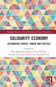 Solidarity Economy : Alternative Spaces, Power and Politics