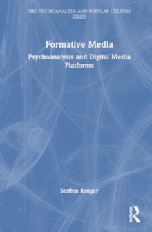 Formative Media : Psychoanalysis and Digital Media Platforms