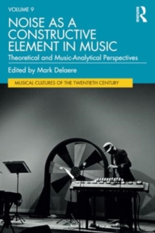 Noise as a Constructive Element in Music : Theoretical and Music-Analytical Perspectives