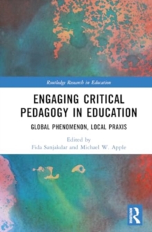 Engaging Critical Pedagogy in Education : Global Phenomenon, Local Praxis
