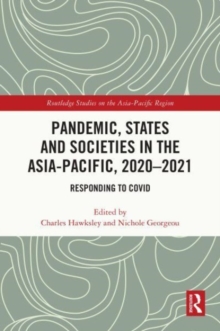 Pandemic, States and Societies in the Asia-Pacific, 2020–2021 : Responding to COVID