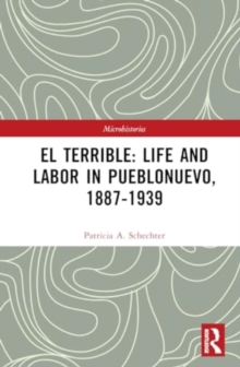 El Terrible: Life and Labor in Pueblonuevo, 1887-1939