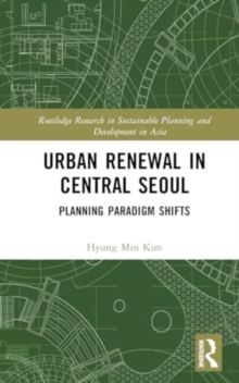 Urban Renewal in Central Seoul : Planning Paradigm Shifts