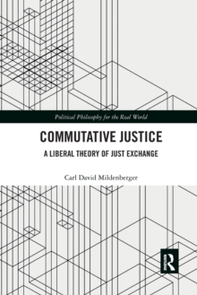 Commutative Justice : A Liberal Theory of Just Exchange
