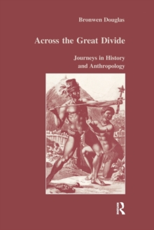 Across the Great Divide : Journeys in History and Anthropology