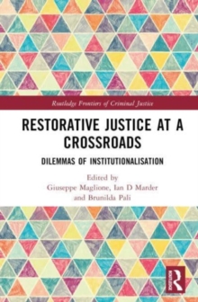 Restorative Justice at a Crossroads : Dilemmas of Institutionalisation