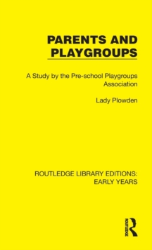 Parents and Playgroups : A Study by the Pre-school Playgroups Association