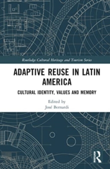Adaptive Reuse in Latin America : Cultural Identity, Values and Memory