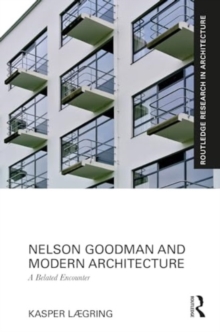 Nelson Goodman and Modern Architecture : A Belated Encounter