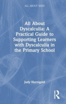 All About Dyscalculia: A Practical Guide for Primary Teachers