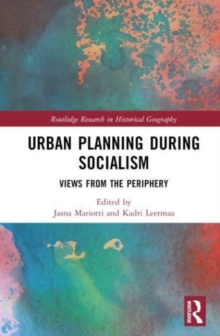 Urban Planning During Socialism : Views from the Periphery