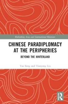Chinese Paradiplomacy at the Peripheries : Beyond the Hinterland