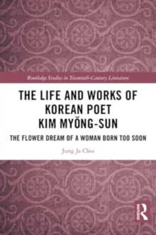 The Life and Works of Korean Poet Kim Myong-sun : The Flower Dream of a Woman Born Too Soon
