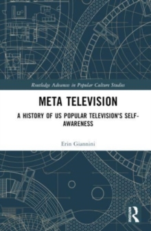 Meta Television : A History of US Popular Television's Self-Awareness