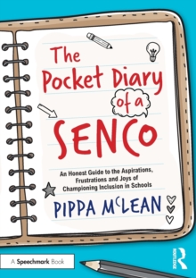 The Pocket Diary of a SENCO : An Honest Guide to the Aspirations, Frustrations and Joys of Championing Inclusion in Schools