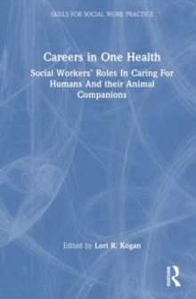 Careers in One Health : Social Workers’ Roles in Caring for Humans and Their Animal Companions