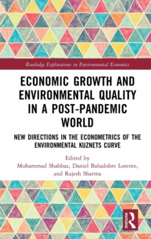 Economic Growth and Environmental Quality in a Post-Pandemic World : New Directions in the Econometrics of the Environmental Kuznets Curve