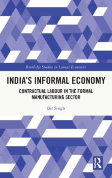 India's Informal Economy : Contractual Labour in the Formal Manufacturing Sector