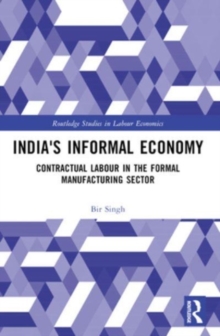 India's Informal Economy : Contractual Labour in the Formal Manufacturing Sector