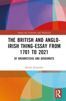 The British and Anglo-Irish Thing-Essay from 1701 to 2021 : Of Broomsticks and Doughnuts